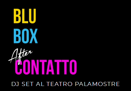 Blu Box After Contatto – L’ after-show party creato da Constraint Magazine