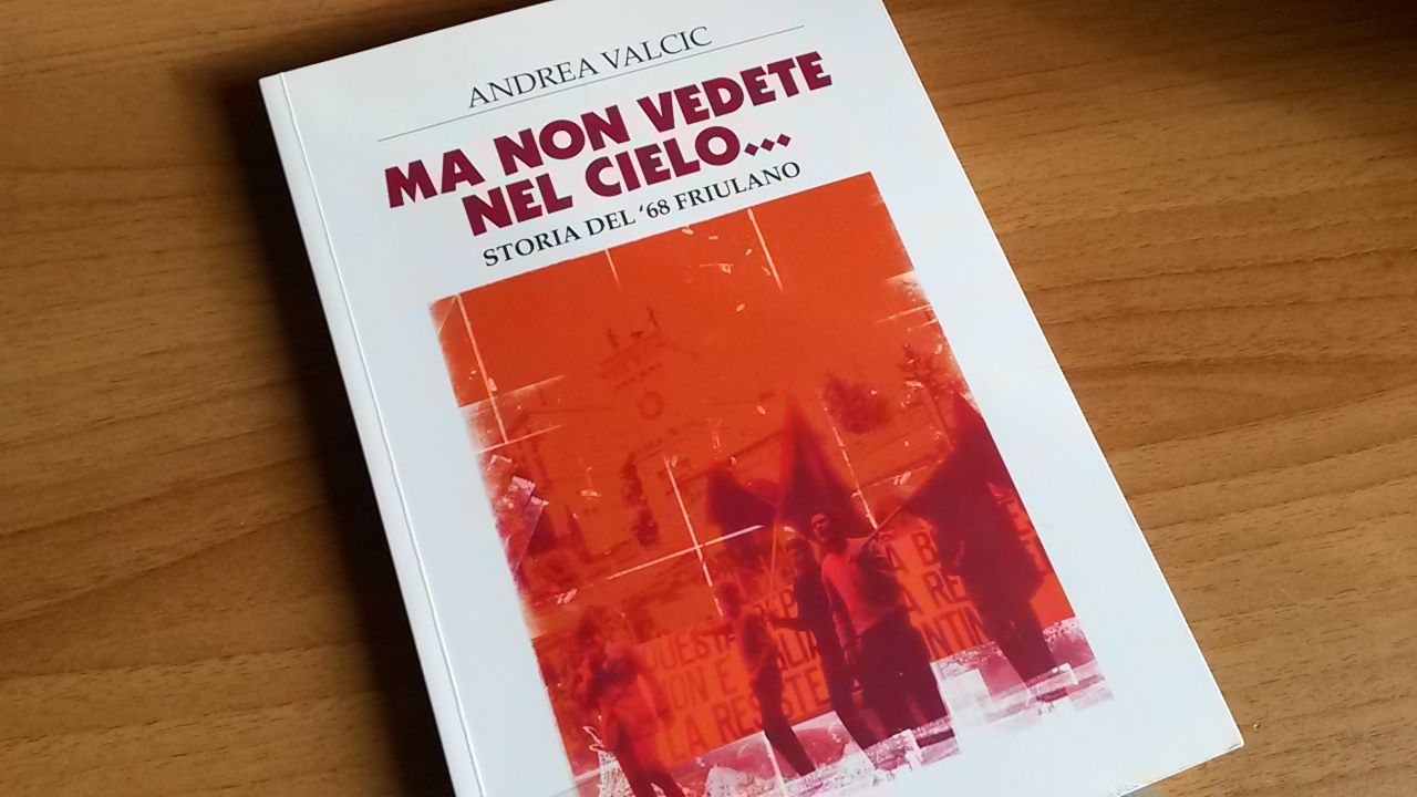 Da dove arrivano le assemblee di istituto? Recensione di “Ma non vedete nel cielo…-il Sessantotto friulano”